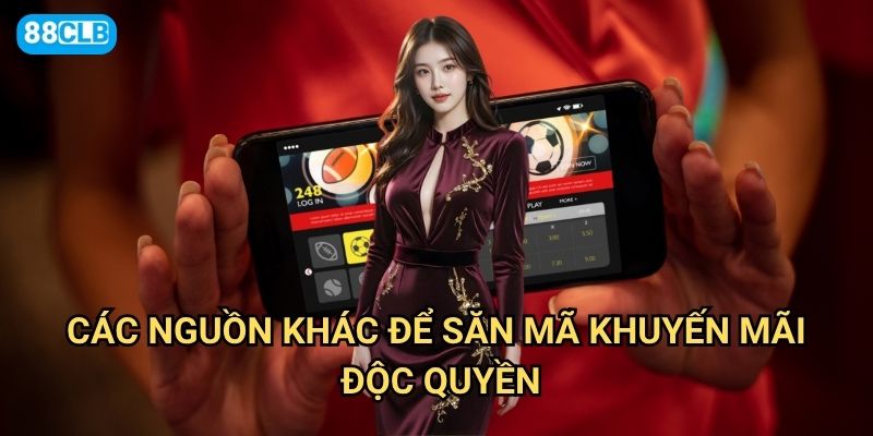 Cách nhận mã khuyến mãi 88clb có những kênh nào uy tín và nhanh chóng? 3 Các nguồn khác để săn mã khuyến mãi độc quyền