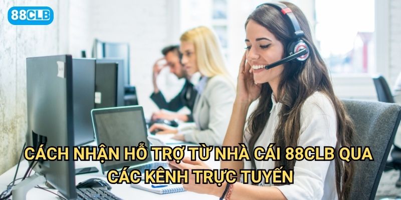 Cách nhận hỗ trợ từ nhà cái 88clb có những kênh nào hiệu quả nhất? 2 Cách nhận hỗ trợ từ nhà cái 88clb qua các kênh trực tuyến