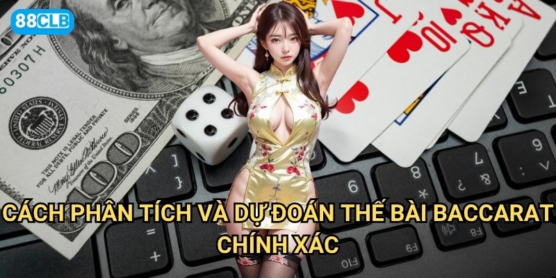 Chia sẻ các thế bài Baccarat 88clb có những mô hình nào dễ nhận biết? 3 Cách phân tích và dự đoán thế bài Baccarat chính xác
