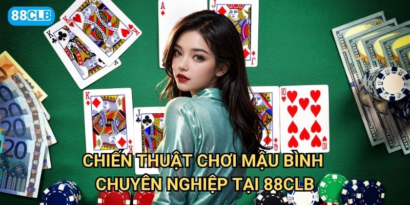 Cách chơi bài mậu binh 88clb có những quy tắc gì khác so với phiên bản thông thường? 3 Chiến thuật chơi mậu binh chuyên nghiệp tại 88clb