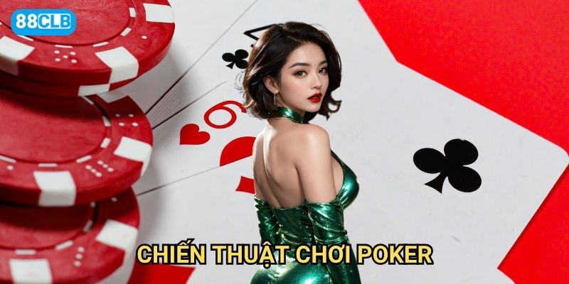 Chiến thuật chơi poker 88clb nào giúp người mới trở thành cao thủ?