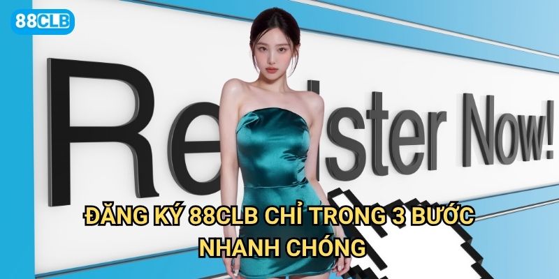 Đăng ký 88clb có thực sự đơn giản và nhận được ưu đãi gì hấp dẫn? 2 Đăng ký 88clb chỉ trong 3 bước nhanh chóng