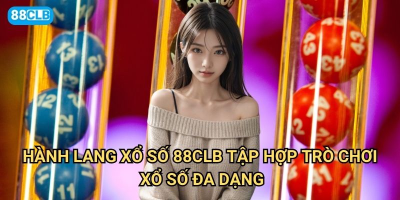 Hành lang xổ số 88clb có những trò chơi nào độc đáo và hấp dẫn? 2 Hành lang xổ số 88clb tập hợp trò chơi xổ số đa dạng