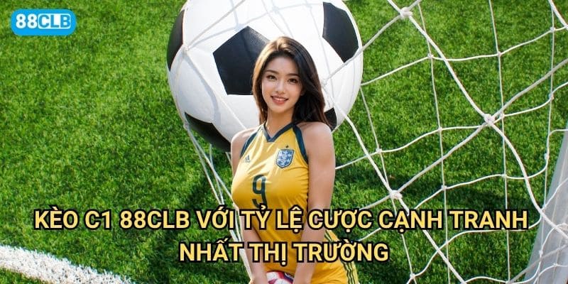 Kèo C1 88clb có những loại cược nào hấp dẫn nhất cho mùa giải mới? 2 Kèo C1 88clb với tỷ lệ cược cạnh tranh nhất thị trường