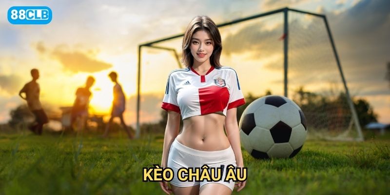 Kèo châu Âu 88clb có gì khác biệt so với kèo châu Á?