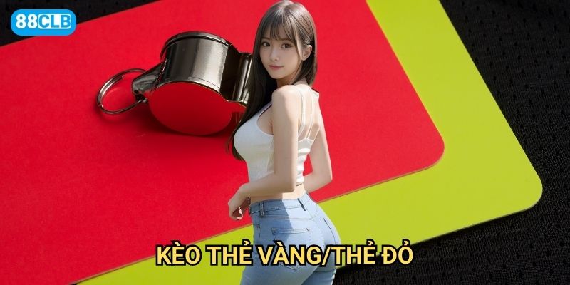 Kèo thẻ vàng/thẻ đỏ 88clb có những loại cược nào thú vị nhất?