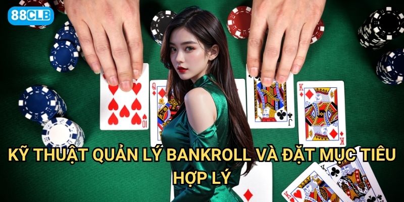 Tâm lý chơi game 88clb như thế nào để luôn giữ được bình tĩnh? 3 Kỹ thuật quản lý bankroll và đặt mục tiêu hợp lý