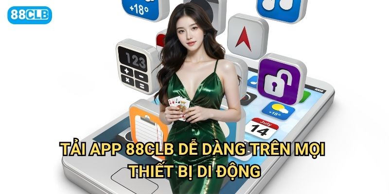 Tải app 88clb có những ưu điểm gì vượt trội so với chơi trên web? 2 Tải app 88clb dễ dàng trên mọi thiết bị di động