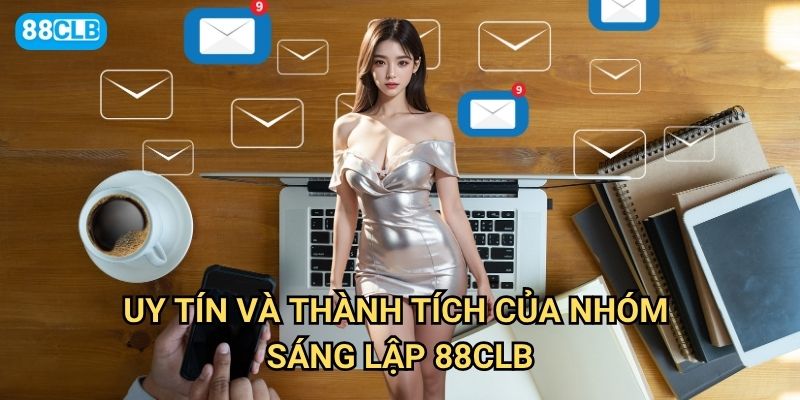 Tác giả 88clb là ai và có kinh nghiệm gì trong lĩnh vực cá cược? 2 Uy tín và thành tích của nhóm sáng lập 88clb