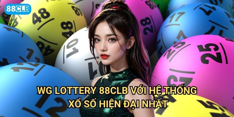 WG LOTTERY 88clb có gì đặc biệt khiến người chơi yêu thích? 2 WG LOTTERY 88clb với hệ thống xổ số hiện đại nhất